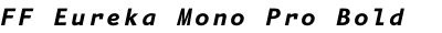 FF Eureka Mono Pro Bold Italic
